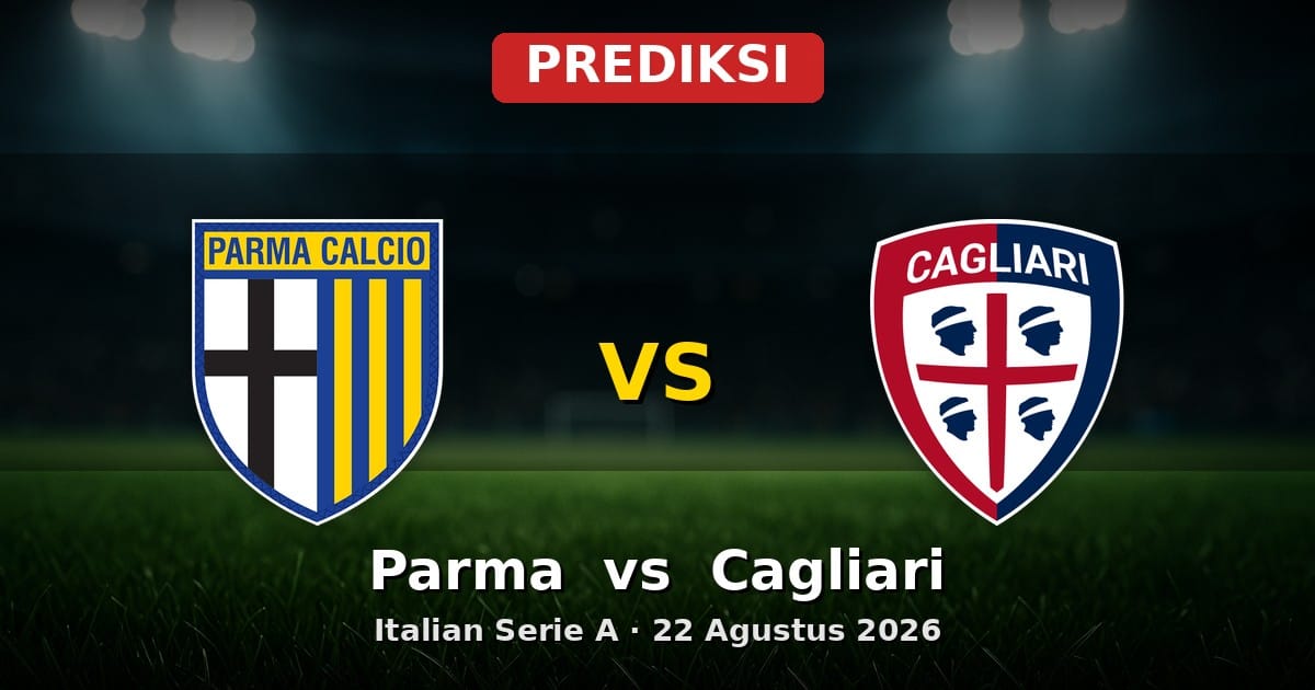 Prediksi Parma vs Cagliari Serie A 22 Agustus 2026: Duel Pembuka Musim