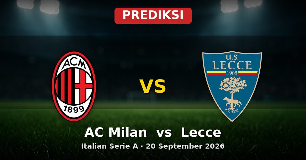 Prediksi AC Milan vs Lecce Serie A 20 September 2026: Duel Seru di San Siro