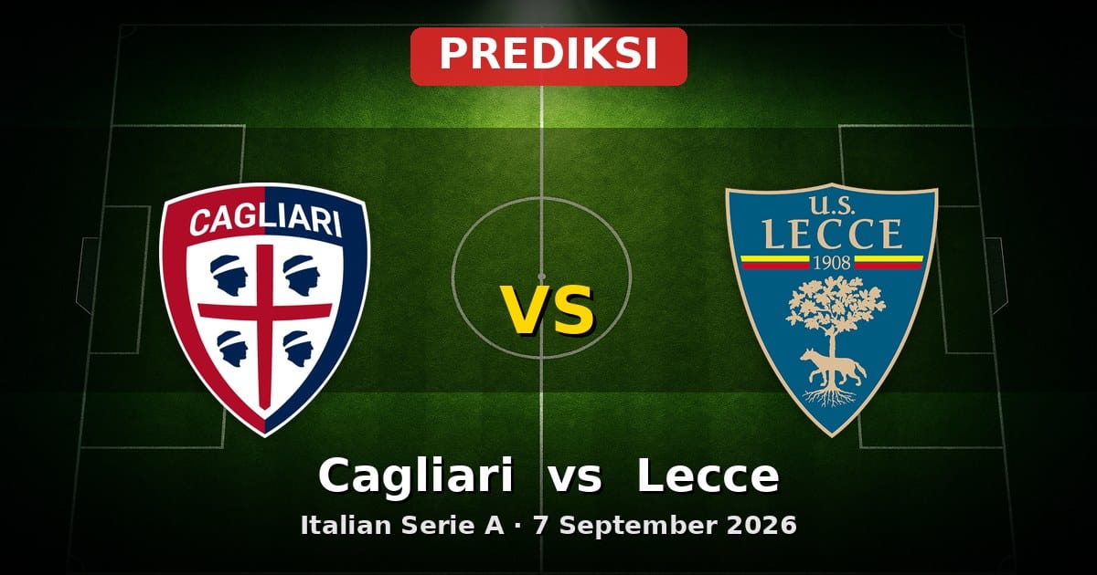 Prediksi Cagliari vs Lecce Serie A 7 September 2026