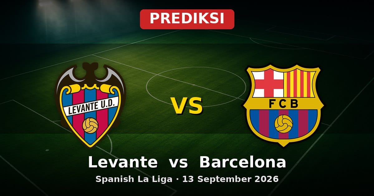 Prediksi Levante vs Barcelona La Liga 13 September 2026