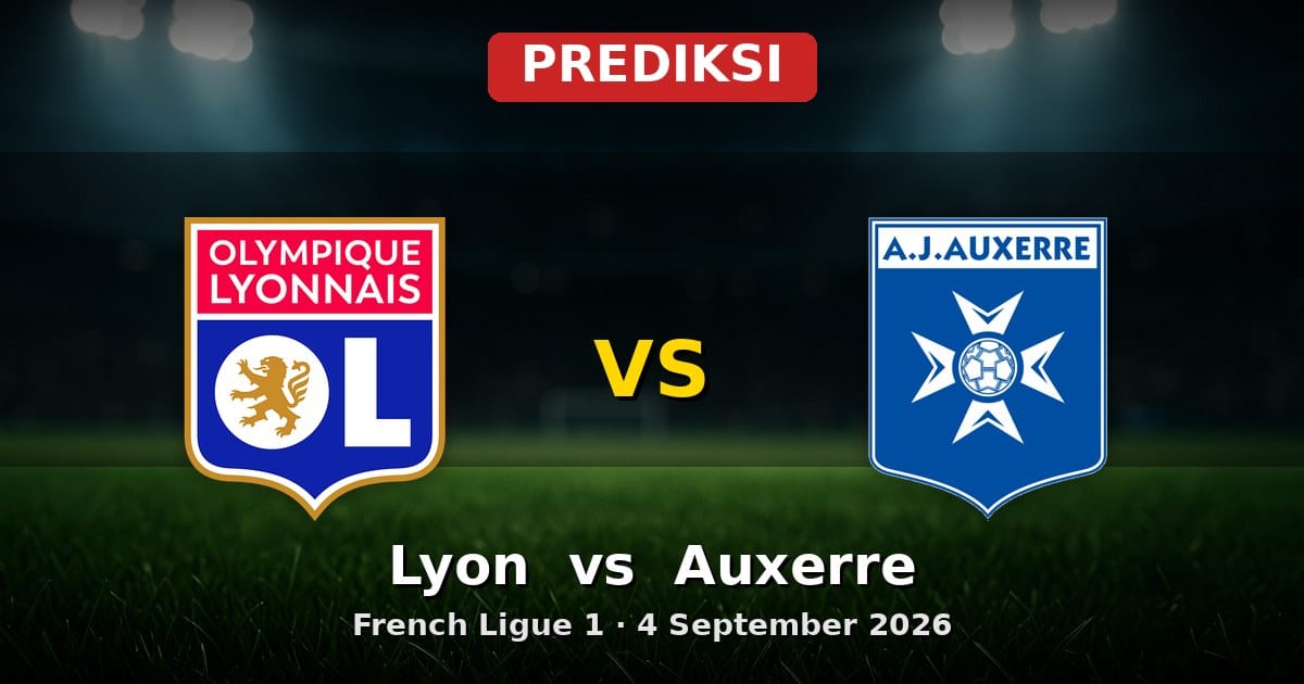 Prediksi Lyon vs Auxerre Ligue 1 4 September 2026