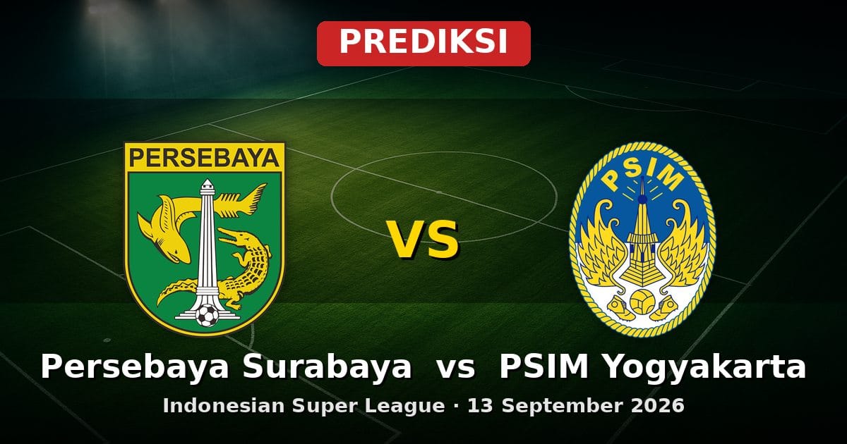 Prediksi Persebaya Surabaya vs PSIM Yogyakarta Liga Indonesia 13 September 2026