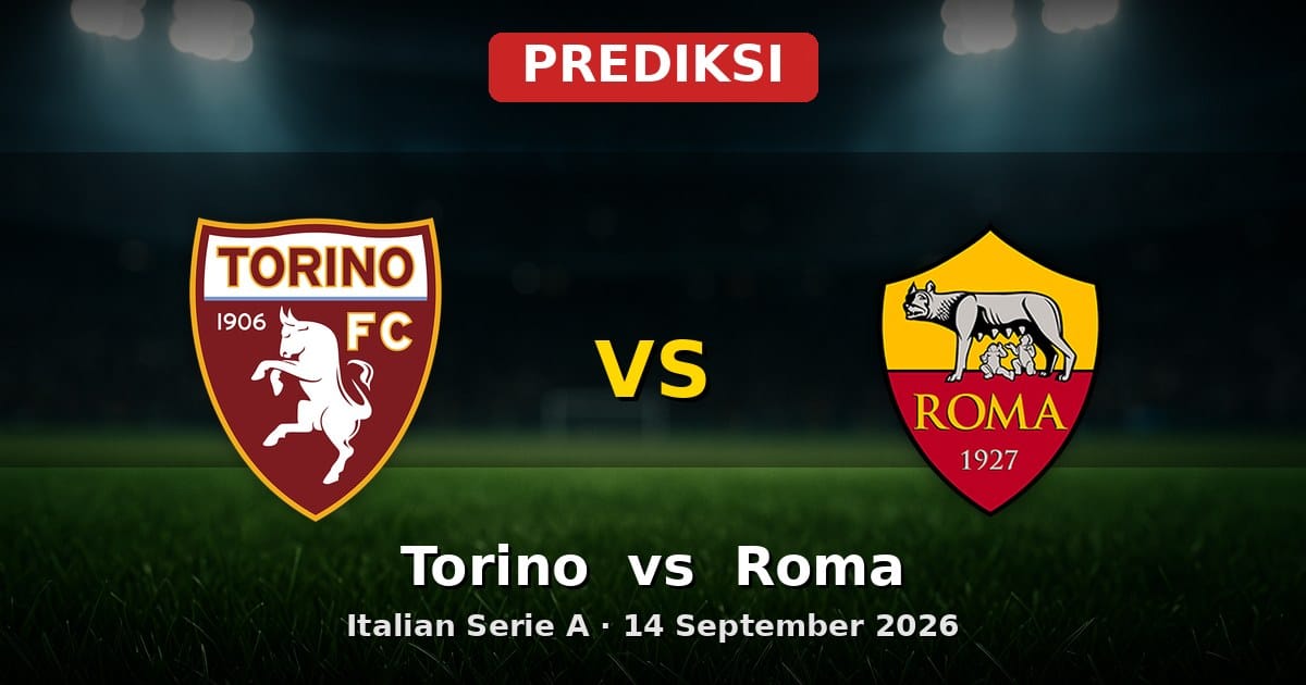 Prediksi Torino vs Roma Serie A 14 September 2026: Duel Sengit Pekan Ke-4
