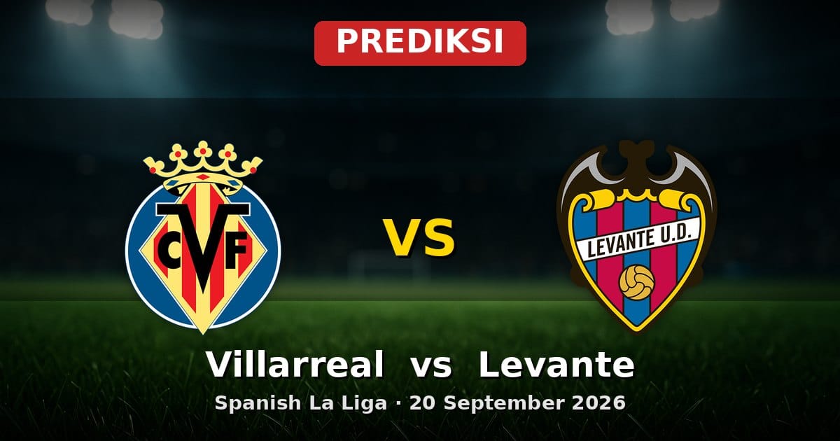Prediksi Villarreal vs Levante La Liga 20 September 2026