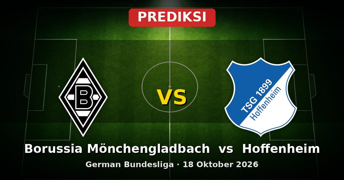 Prediksi Borussia Mönchengladbach vs Hoffenheim Bundesliga 18 Oktober 2026