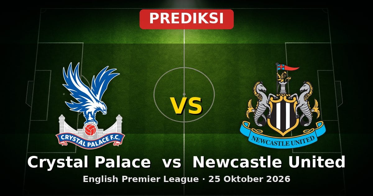 Prediksi Crystal Palace vs Newcastle United EPL 25 Oktober 2026