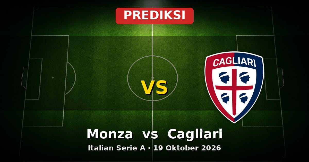 Prediksi Monza vs Cagliari Serie A 19 Oktober 2026