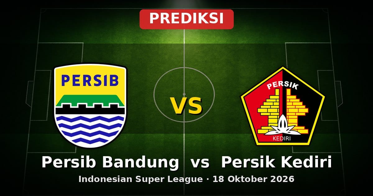 Prediksi Persib Bandung vs Persik Kediri Liga Indonesia 18 Oktober 2026
