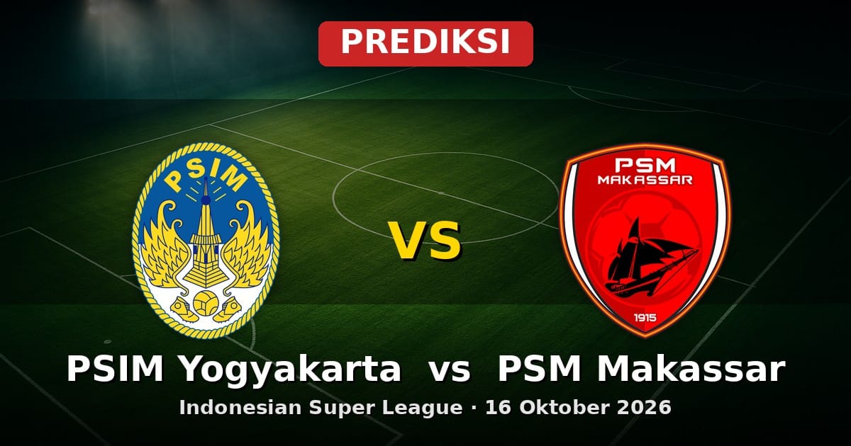 Prediksi PSIM Yogyakarta vs PSM Makassar Indonesian Super League 16 Okt 2026