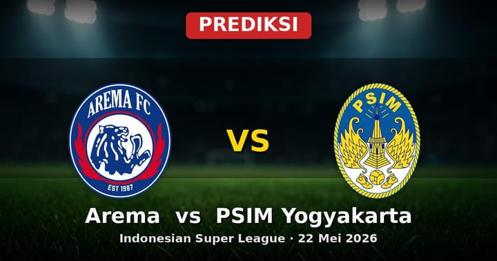 Prediksi Arema vs PSIM Yogyakarta Indonesian Super League 22 Mei 2026