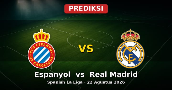 Prediksi Espanyol vs Real Madrid Liga Spanyol 22 Agustus 2026
