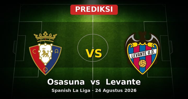 Prediksi Osasuna vs Levante La Liga 24 Agustus 2026
