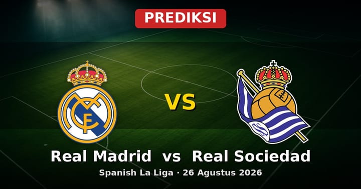 Prediksi Real Madrid vs Real Sociedad La Liga 26 Agustus 2026