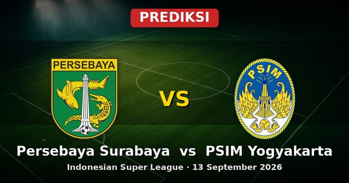 Prediksi Persebaya Surabaya vs PSIM Yogyakarta Liga Indonesia 13 September 2026