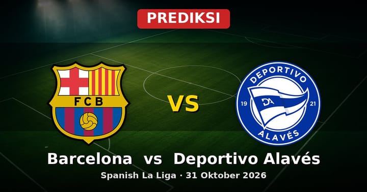 Prediksi Barcelona vs Deportivo Alavés La Liga 31 Oktober 2026