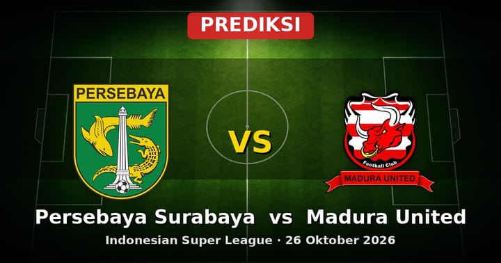 Prediksi Persebaya Surabaya vs Madura United Liga Indonesia 26 Oktober 2026