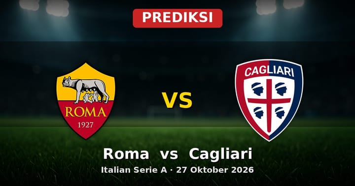 Prediksi Roma vs Cagliari Serie A 27 Oktober 2026: Duel Krusial Klasemen